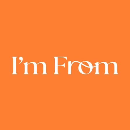 I'M FROM